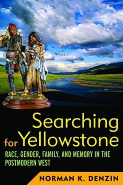 Book cover of: Searching for Yellowstone. By: Norman K. Denzin