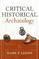 Book cover of: Critical Historical Archaeology. By: Mark P. Leone