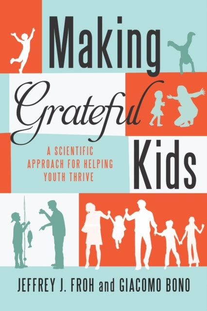 Book cover of: Making Grateful Kids. By: Jeffrey J. Froh