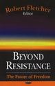 Book cover of: Beyond Resistance. By: Robert Fletcher