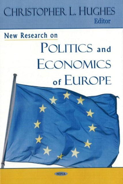 Book cover of: New Research on Politics & Economics of Europe. By: Christopher L. Hughes