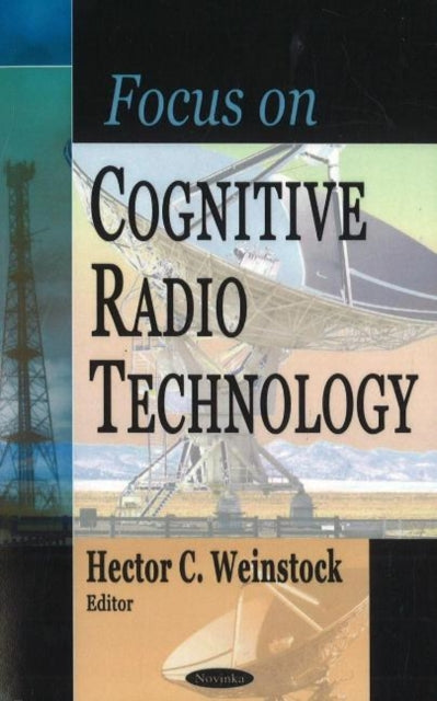 Book cover of: Focus on Cognitive Radio Technology. By: Hector C. Weinstock