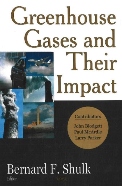 Book cover of: Greenhouse Gases & their Impact. By: Bernard F. Shulk