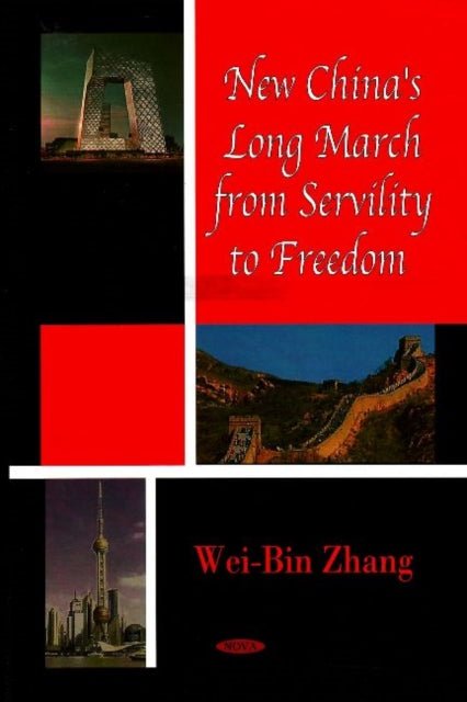 Book cover of: New China's Long March from Servility to Freedom. By: Wei-Bin Zhang