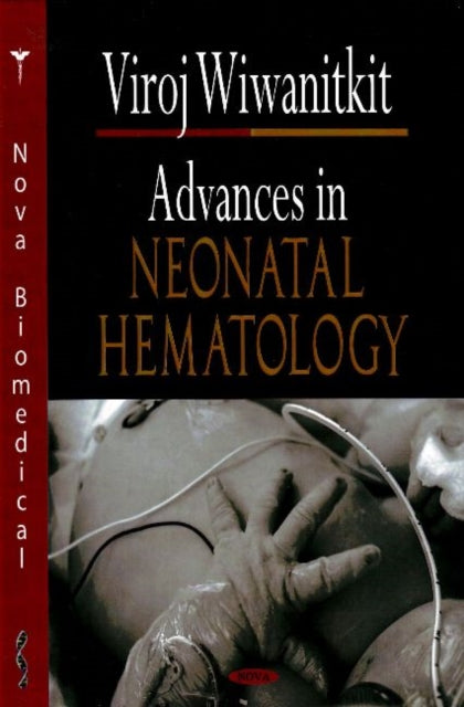Book cover of: Advances in Neonatal Hematology. By: Viroj Wiwanitkit.