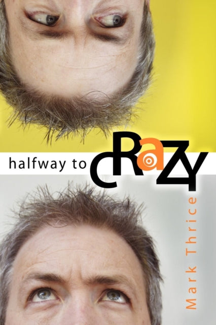 Book cover of: Halfway to Crazy. By: Mark Thrice
