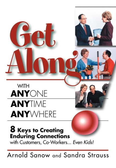 Book cover of: Get Along with Anyone, Anytime, Anywhere!. By: Arnold Sanow