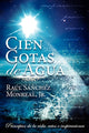 Book cover of: Cien Gotas de Agua. By: Raul Sanchez Jr Monreal