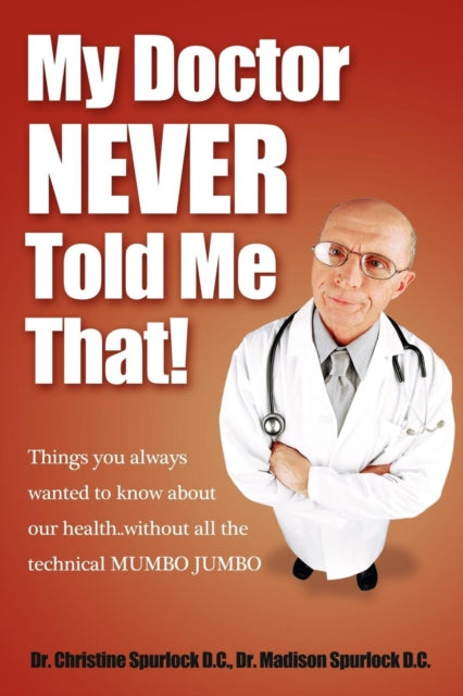 Book cover of: My Doctor Never Told Me That!. By: Christine Spurlock