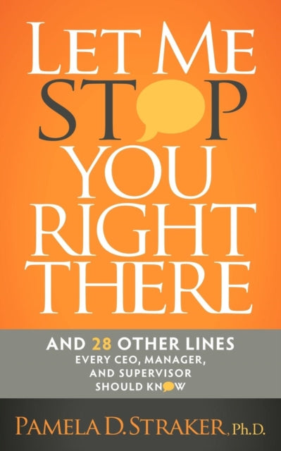 Book cover of: Let Me Stop You Right There. By: Pamela D. Straker