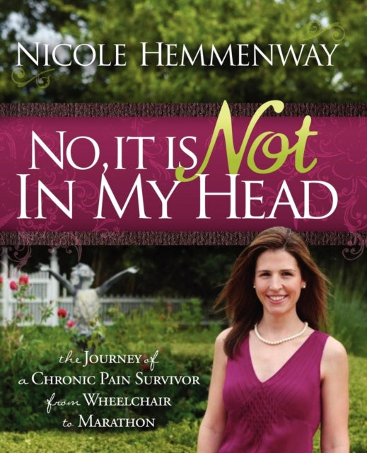 Book cover of: No, It Is Not In My Head. By: Nicole Hemmenway