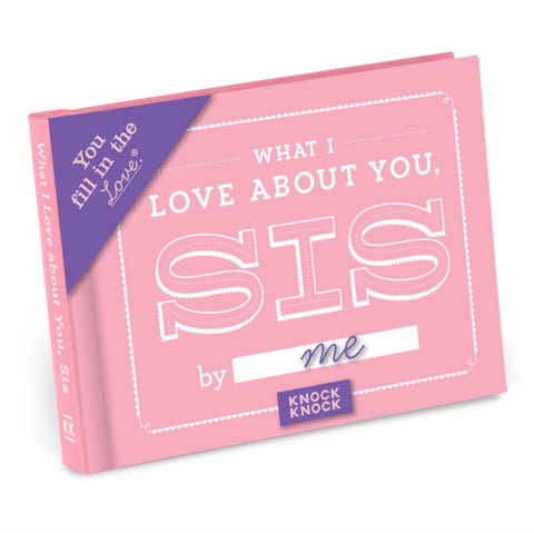 Knock Knock What I Love about You, Sis Book Fill in the Love Fill-in-the-Blank Book & Gift Journal