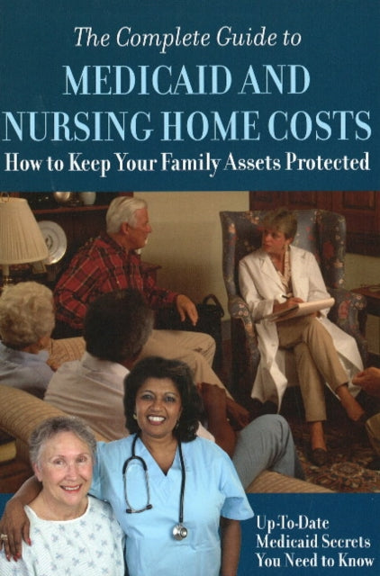 Book cover of: Complete Guide to Medicaid & Nursing Home Costs. By: Atlantic Publishing Company