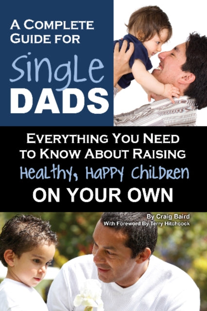 Book cover of: Complete Guide for New Single Dads. By: Craig W. Baird
