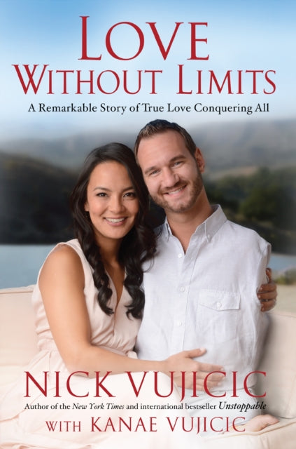 Book cover of: Love Without Limits. By: Nick Vujicic