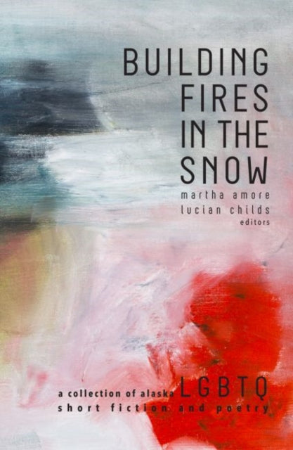 Book cover of: Building Fires in the Snow. By: Martha Amore