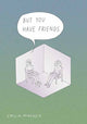 Book cover of: But You Have Friends. By: Emilia McKenzie