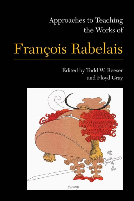 Book cover of: Approaches to Teaching the Works of Francois Rabelais. By: Todd W. Reeser