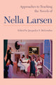 Book cover of: Approaches to Teaching the Novels of Nella Larsen