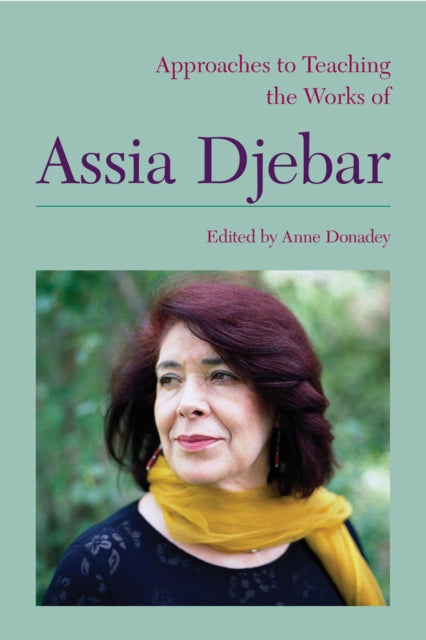 Book cover of: Approaches to Teaching the Works of Assia Djebar
