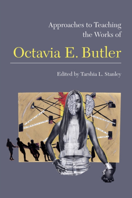 Book cover of: Approaches to Teaching the Works of Octavia E. Butler. By: Tarshia L. Stanley