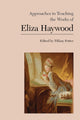 Book cover of: Approaches to Teaching the Works of Eliza Haywood. By: Tiffany Potter