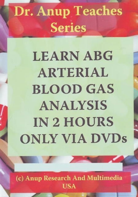 Book cover of: Learn ABG -- Arterial Blood Gas Analysis in 2 Hours Only Via DVDs