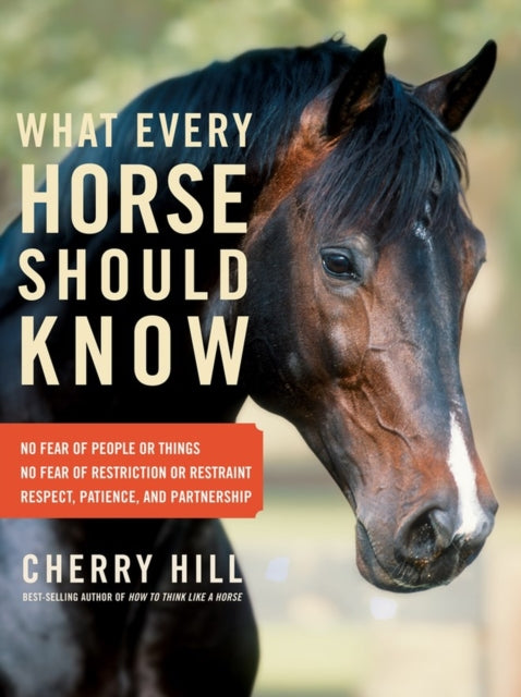 Book cover of: What Every Horse Should Know. By: Cherry Hill