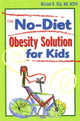 Book cover of: No-Diet Obesity Solution For Kids. By: Miriam B. Vos