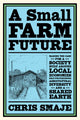 Book cover of: Small Farm Future. By: Chris Smaje