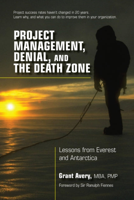 Book cover of: Project Management, Denial, and the Death Zone. By: Grant Avery