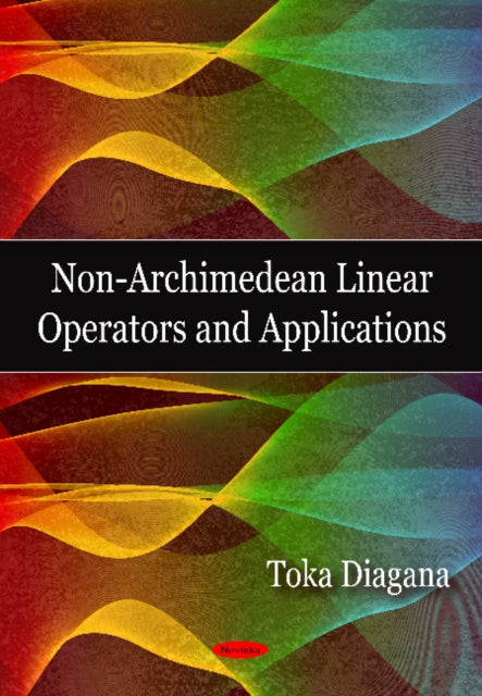Book cover of: Non-Archimedean Linear Operators & Applications. By: Toka Diagana