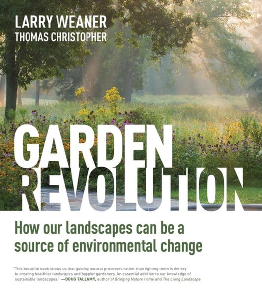 Book cover of: Garden Revolution. By: Larry Weaner