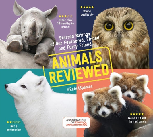 Animals Reviewed, Starred Ratings of Our Feathered, Finned, and Furry Friends 9781604699609 Association of Zoos and Aquariums Staff