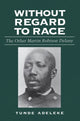 Book cover of: Without Regard to Race. By: Tunde Adeleke