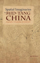 Book cover of: Spatial Imaginaries in Mid-Tang China. By: Ao Wang