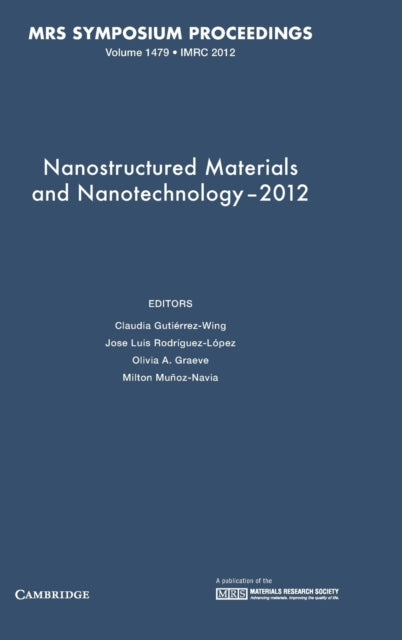 Nanostructured Materials and Nanotechnology–2012: Volume 1479