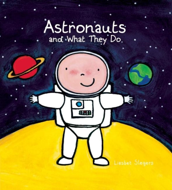 Book cover of: Astronauts and What They Do. By: Liesbet Slegers