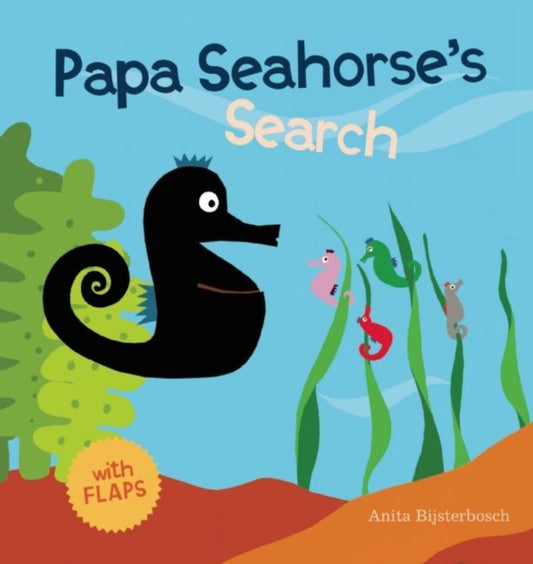 Book cover of: Papa Seahorse's Search. By: Anita Bijsterbosch