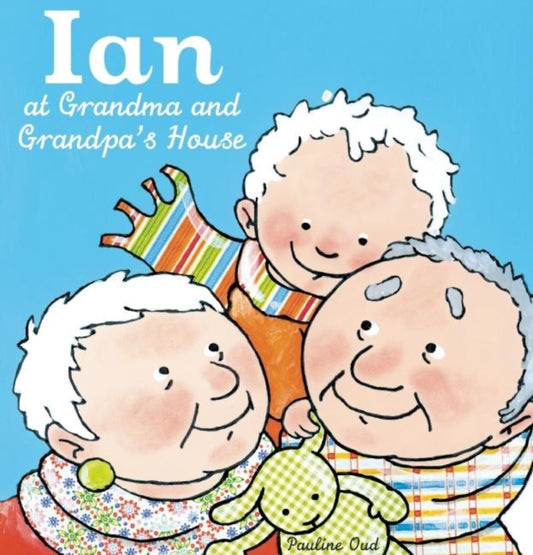 Book cover of: Ian at Grandma and Grandpa's House. By: Pauline Oud