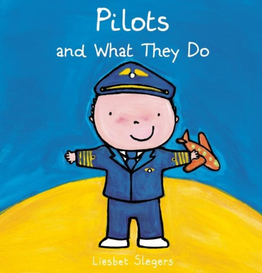 Book cover of: Pilots and What They Do. By: Liesbet Slegers