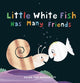 Book cover of: Little White Fish Has Many Friends. By: Guido van Genechten