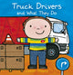 Book cover of: Truck Drivers and What They Do. By: Liesbet Slegers