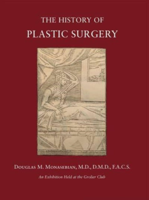 Book cover of: History of Plastic Surgery – Much More Than Skin Deep. By: Douglas Monasebian