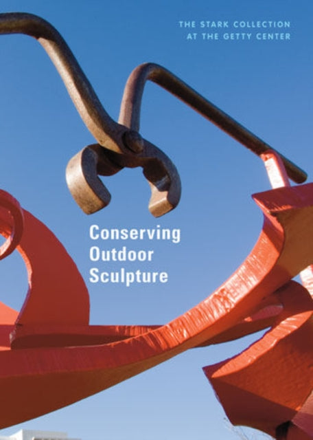 Book cover of: Conserving Outdoor Sculptures – The Stark Collection at the Getty Center