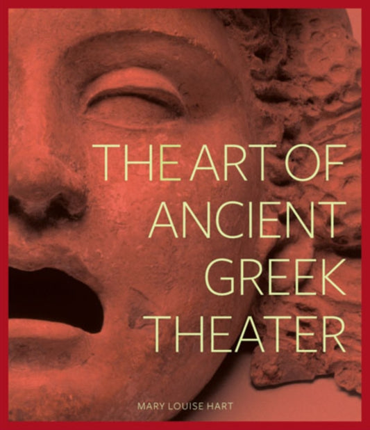 Book cover of: Art of Ancient Greek Theater. By: Mary Louise Hart