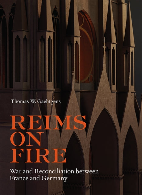 Book cover of: Reims on Fire - War and Reconciliation between France and Germany. By: Nadine Erdmann
