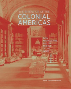 The Invention of the Colonial Americas