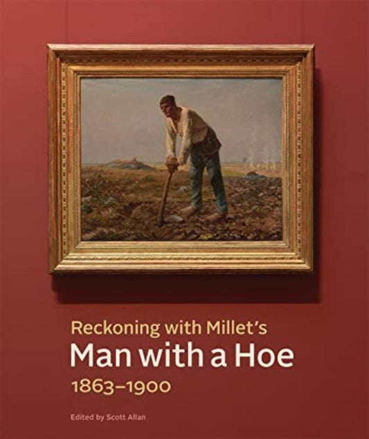 Book cover of: Reckoning with Millet's "Man with a Hoe," 1863–1900. By: Scott Allan