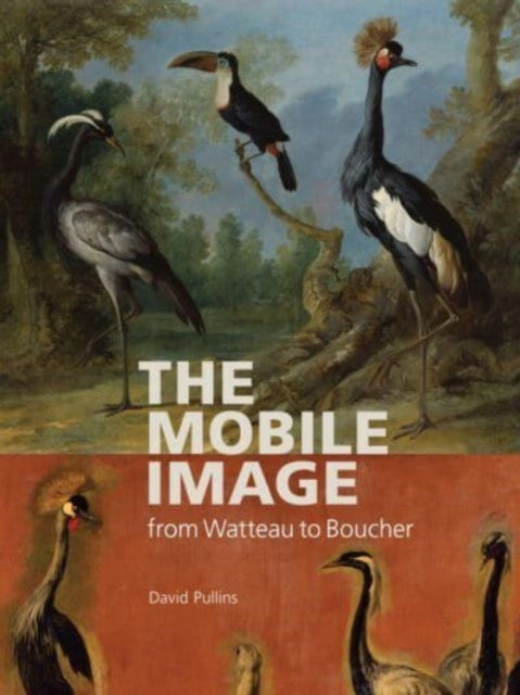 Book cover of: Mobile Image from Watteau to Boucher. By: David Pullins